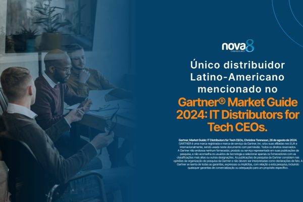 Imagem institucional da Nova8 destacando a menção como o único distribuidor latino-americano no Gartner Market Guide 2024: IT Distributors for Tech CEOs, com disclaimer oficial do Gartner.
